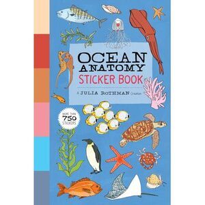 Ocean Anatomy Sticker Book: A Julia Rothman Creation; More Than 750 Stickers --